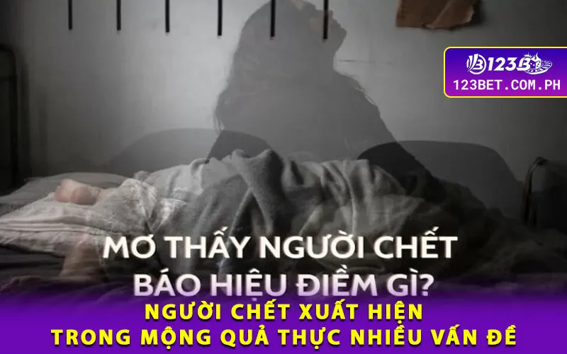 1-nguoi-chet-xuat-hien-trong-mong-qua-thuc-nhieu-van-de